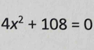 4x^2+108=0