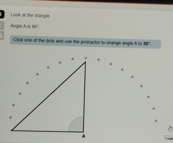 Look at the triangle. 
Angle A is 90°. 
Click one of the dots and use the protractor to change angle A to 30°. 
11 man