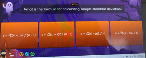 What is the formula for calculating sample standard deviation?
s=sqrt(sumlimits )(xi-mu )2/(n-1) s=sqrt(sumlimits )(x|-overline x)2/(n-1) sigma =sqrt(sumlimits )(xi-mu )2/N sigma =sqrt(sumlimits )(xi-overline x)2/N
Lopes