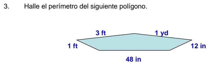 Halle el perímetro del siguiente polígono.
12 in