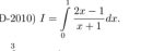 D-2010) I=∈tlimits _0 (2x-1)/x+1 dx. 
3