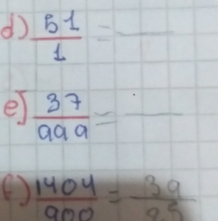  51/1 =frac 
e +
( )  1404/900 = 39/25 