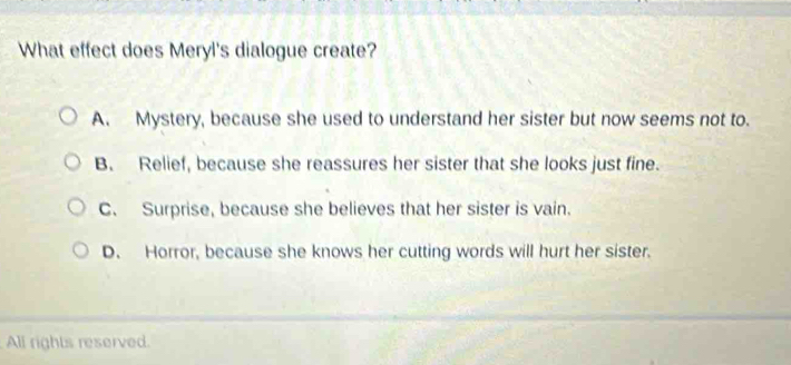 Solved: What effect does Meryl's dialogue create? A. Mystery, because ...
