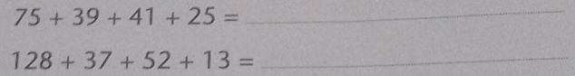 75+39+41+25= _ 
_ 128+37+52+13=