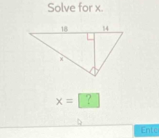 Solve for x.
x= ? 
Ente