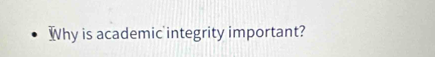 Why is academic integrity important?