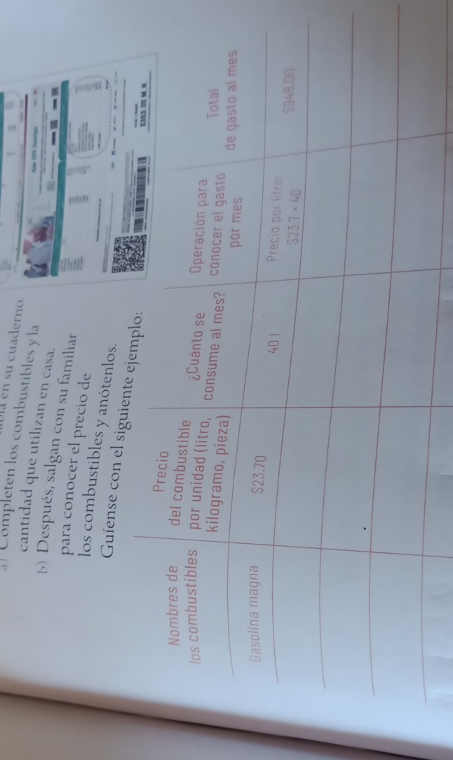 Ula en su cuaderno 
Completen los combustibles y la 
cantidad que utilizan en casa. 
b) Después, salgan con su familiar 
para conocer el precio de 
: 
los combustibles y anótenlos. 
Guíense con el sig