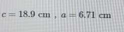 c=18.9cm, a=6.71cm