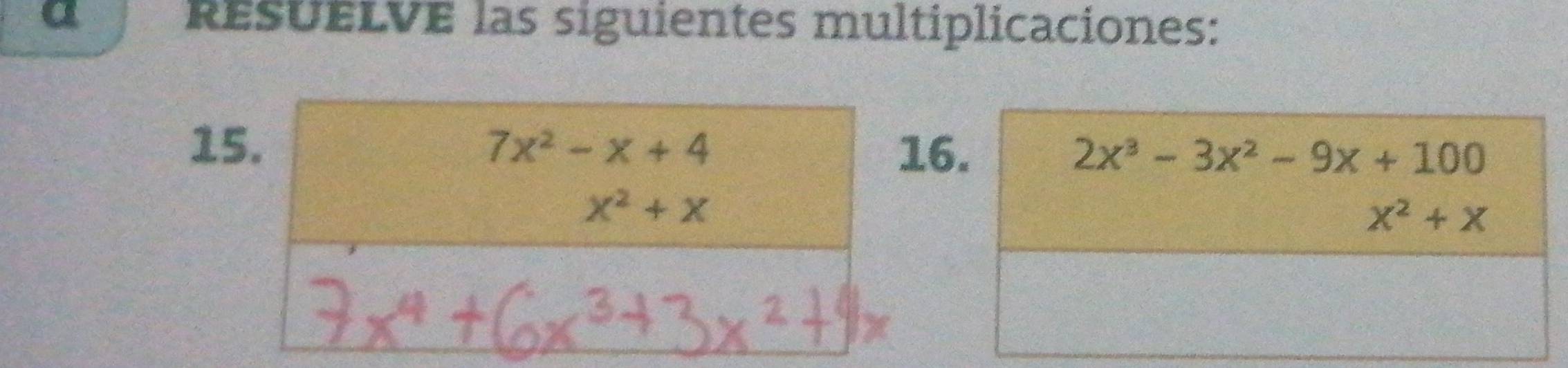 a REsUELVE las siguientes multiplicaciones:
1
6. 2x^3-3x^2-9x+100
x^2+x