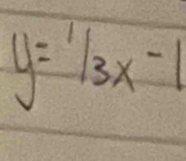 y=1/_3x-1