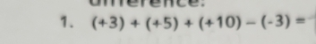 (+3)+(+5)+(+10)-(-3)=