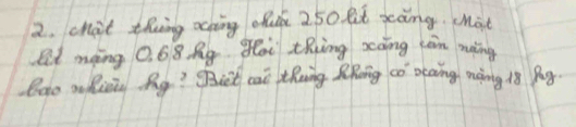 chat thing oching ofu 250 lt xcāng. cat 
Rd myng 0. 68Qg 8i thing xong càn ming 
Bao aliiy bg? Bict cai theing ZRong co Deaing mòing 18 Pug