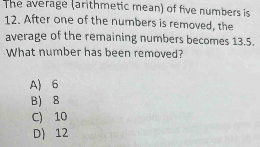 Giải quyết:The average (arithmetic mean) of five numbers is 12. After ...