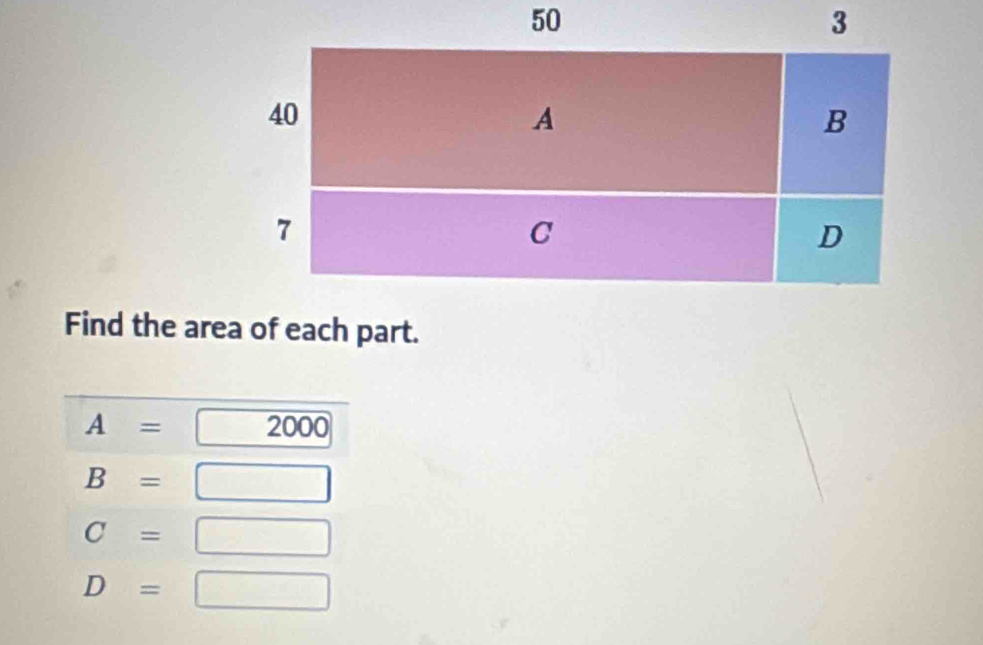 Find the area of each part.
A= 2000
B=
C= |
D=□