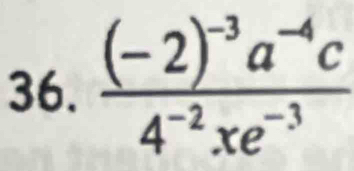 frac (-2)^-3a^(-4)c4^(-2)xe^(-3)