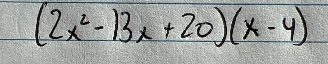 (2x^2-13x+20)(x-4)