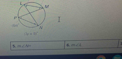 (3y+8)^circ 
5. m∠ N= 6. m∠ L