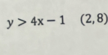 y>4x-1 (2,8)