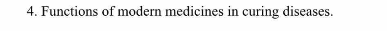 Functions of modern medicines in curing diseases.