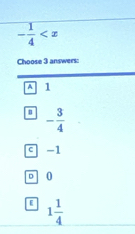 - 1/4 
Choose 3 answers:
A 1
- 3/4 
c -1
o 0
1 1/4 