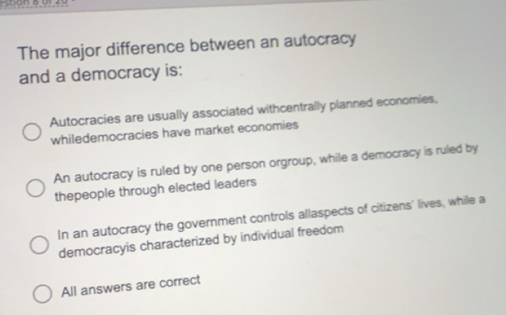Solved: The major difference between an autocracy and a democracy is ...