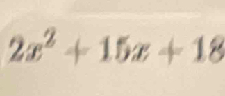 2x² + 15x + 18