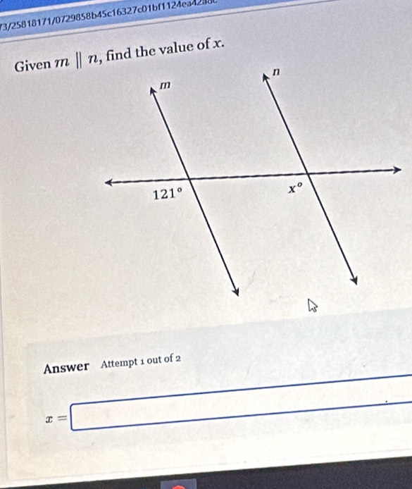 73/25818171/0729858b45c16327c01bf1124ea4288
Given mbeginvmatrix endvmatrix n, find the value of x.
Answer Attempt 1 out of 2
x=□