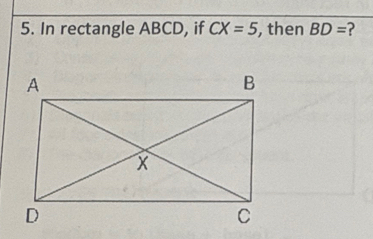 In rectangle ABCD, if CX=5 , then BD=