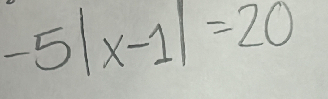 -5|x-1|=20