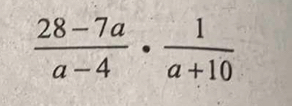  (28-7a)/a-4 ·  1/a+10 