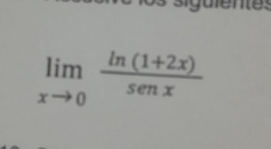 uien e
limlimits _xto 0 (ln (1+2x))/senx 