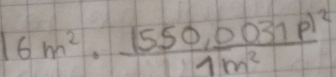 frac 16m^2· frac (550,0031p)^21m^2