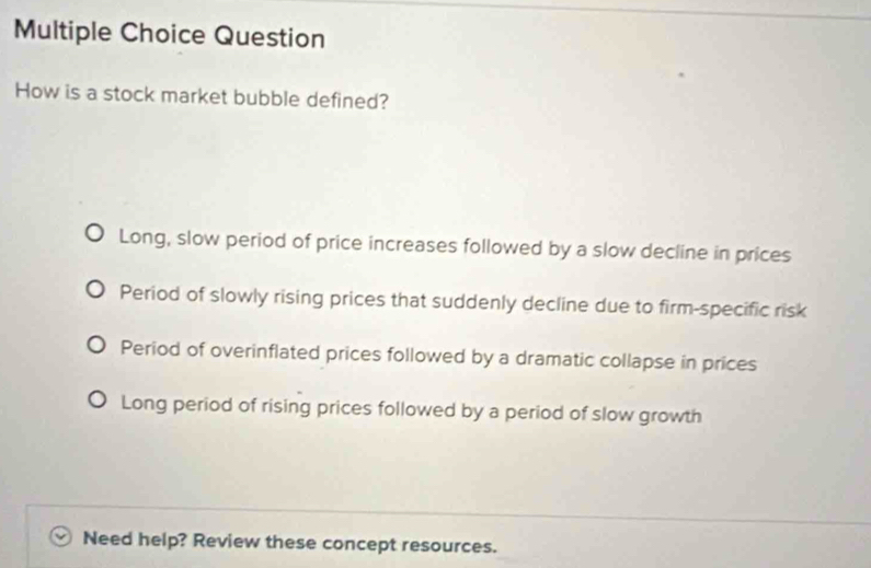 Solved: Question How is a stock market bubble defined? Long, slow ...