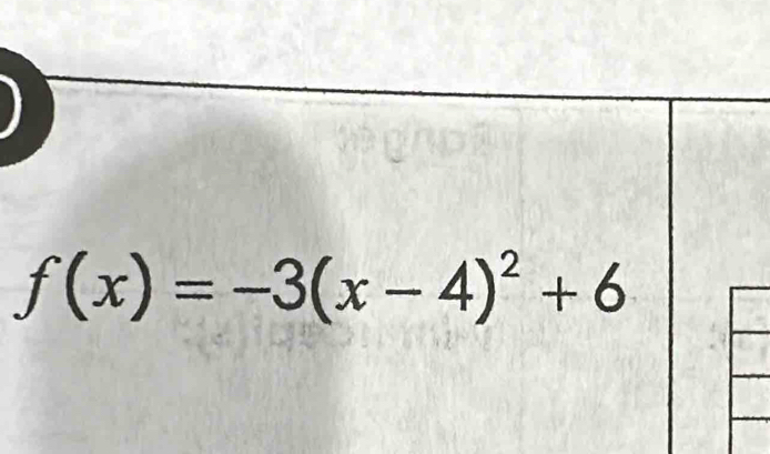 f(x)=-3(x-4)^2+6