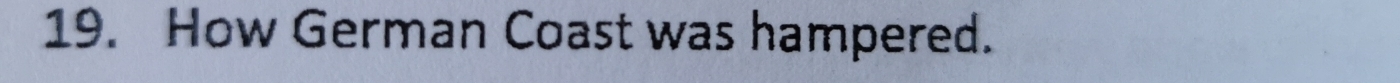 How German Coast was hampered.