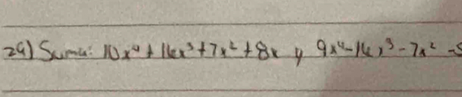 Suma? 10x^4+16x^3+7x^2+8x 9x^4-16x^3-7x^2-5