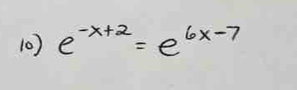 e^(-x+2)=e^(6x-7)