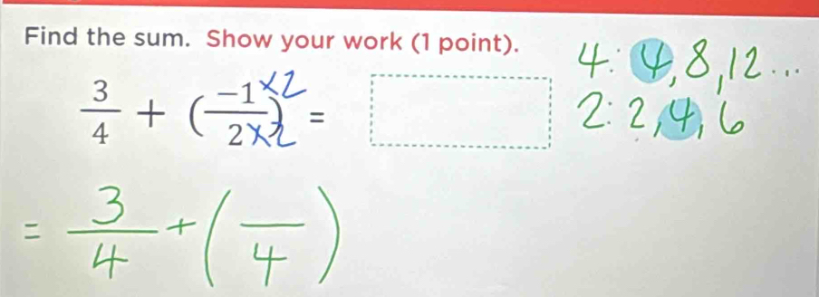 Find the sum. Show your work (1 point). 
;+ =□