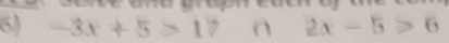 -3x+5>17 n 2x-5>6