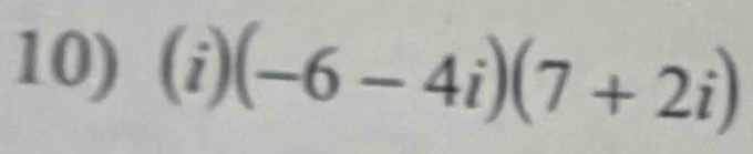 (i)(-6-4i)(7+2i)