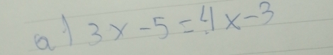 al 3x-5=4x-3