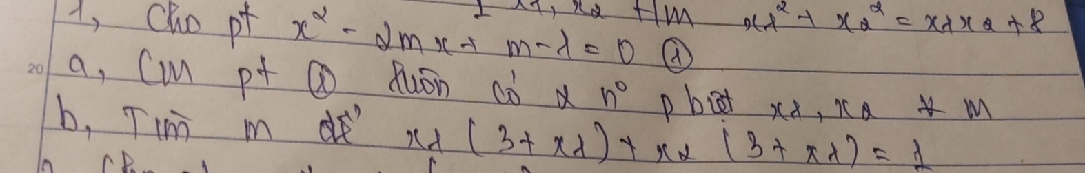 A, Cho pt x^2-2mx+m-lambda =0
xt^2+xs^2=x+x_2+s
a, Cim p+ Q Ruán ¢ò x n° D bit xa, Ka m 
b, Tim m x+(3+xlambda )+x* (3+xlambda )=1