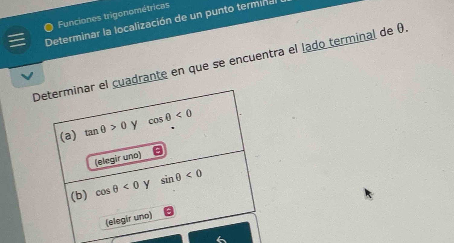 Funciones trigonométricas
I
Determinar la localización de un punto terminal
adrante en que se encuentra el lado terminal de θ.