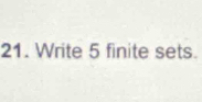 Write 5 finite sets.