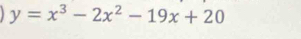 y=x^3-2x^2-19x+20