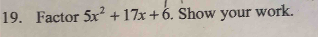 Factor 5x^2+17x+6. Show your work.