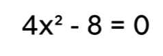 4x^2-8=0