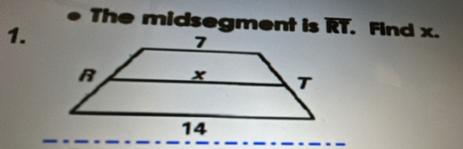 The midsegment is overline RT. Find x. 
1.