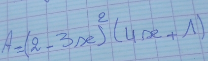 A=(2-3x)^2(4x+1)