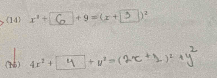 (14) x^3+ +9=(x+ )^2
(15) 4x^2+ +y^2=